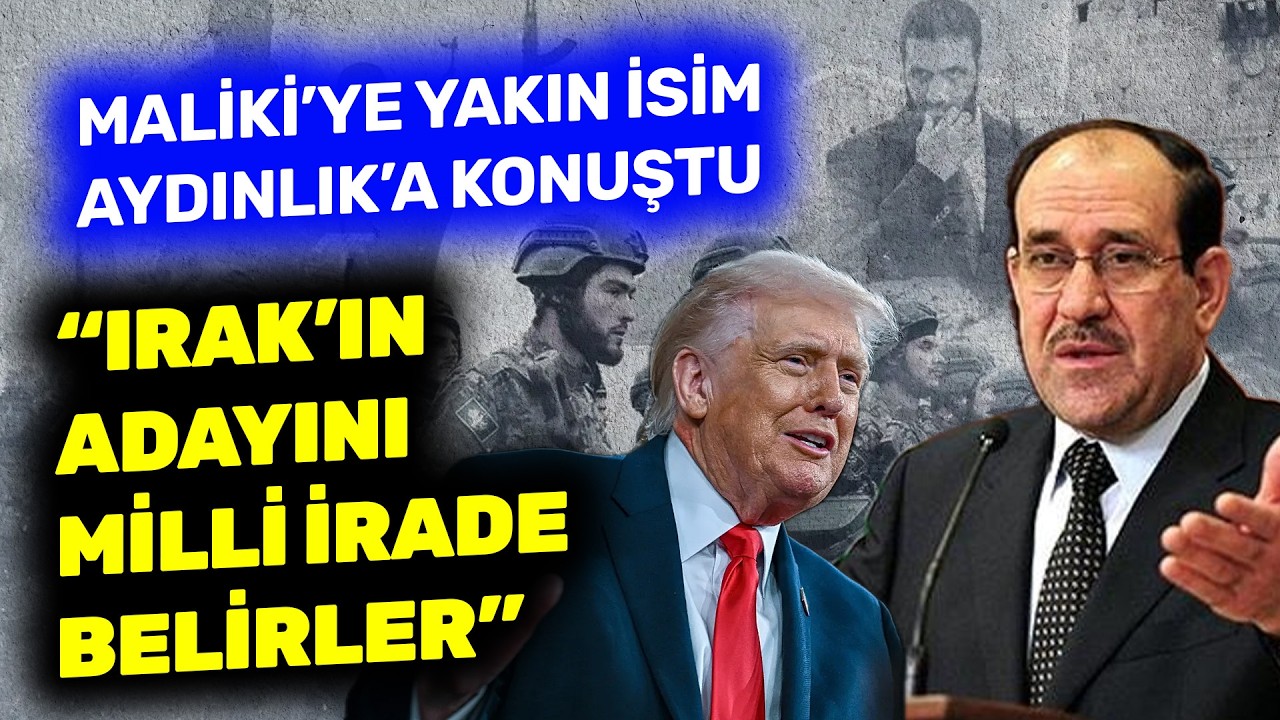 Maliki'nin en yakınındaki isim Aydınlık'a konuştu! 