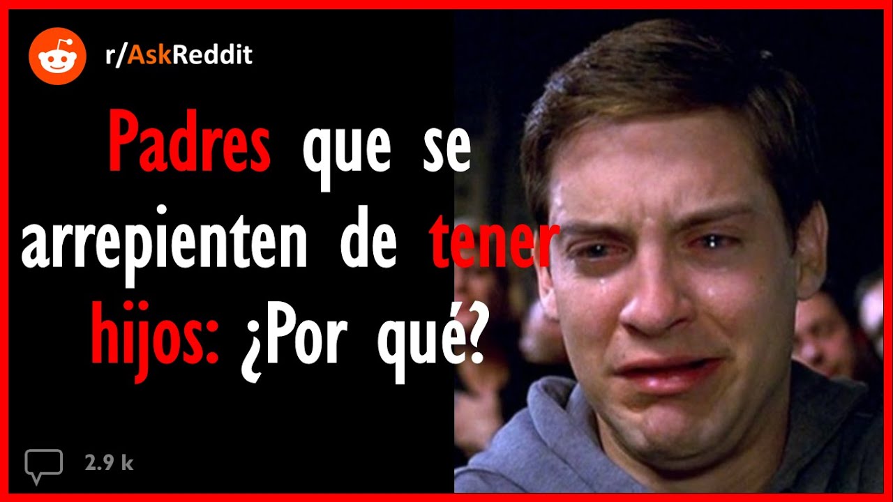 Padres que se arrepienten de tener hijos: ¿Por qué? - Reddit Pregunta