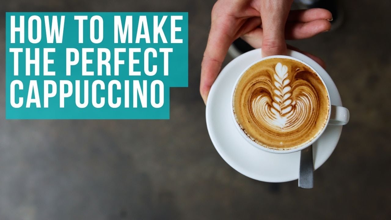 How to Make the Perfect Cappuccino (Easy to Follow Guide)