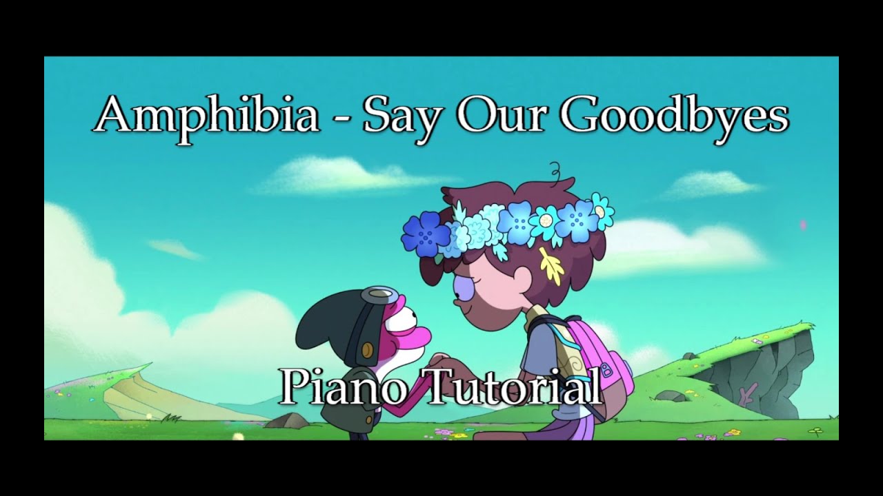 Amphibia - Say Our Goodbyes (Piano Tutorial)