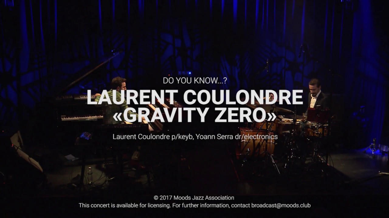 Laurent Coulondre Gravity Zero @ Moods Zurich (CH)