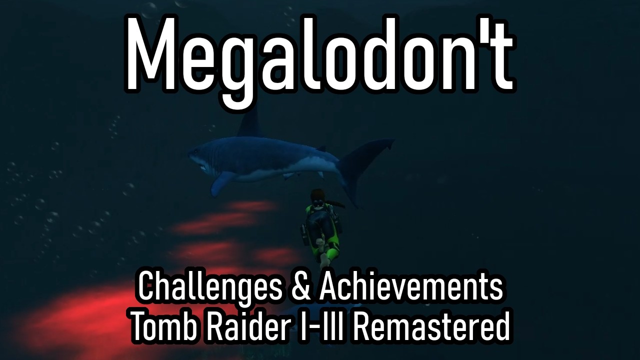 Megalodon't - Challenges & Achievements - Tomb Raider 1-3 Remastered