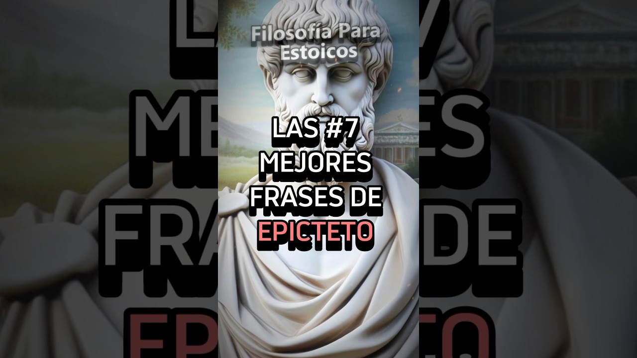 Las 7 Mejores Frases de Epicteto | #estoicismo #filosofia #epicteto