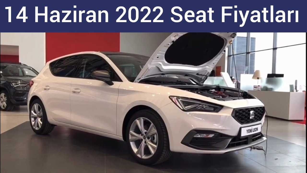 Haziran 2022 Seat Leon Fiyat Listesi 2. Kez Zam G&ouml;rd&uuml;! İbiza ve Arona Fiyatları Ne Oldu?