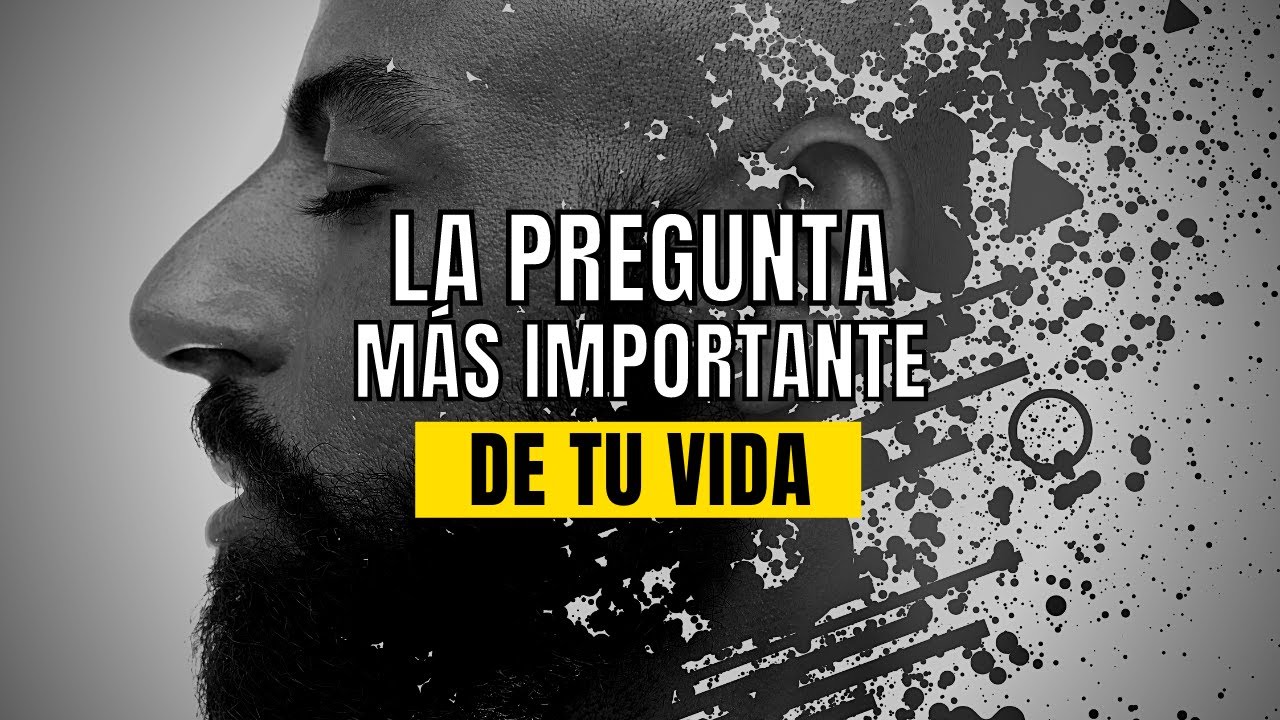 La Pregunta Más Importante De Tu Vida