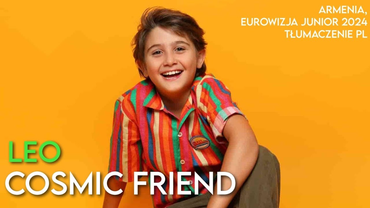 🇦🇲 Leo - Cosmic Friend &bull; Eurowizja Junior 2024 &bull; Tłumaczenie PL