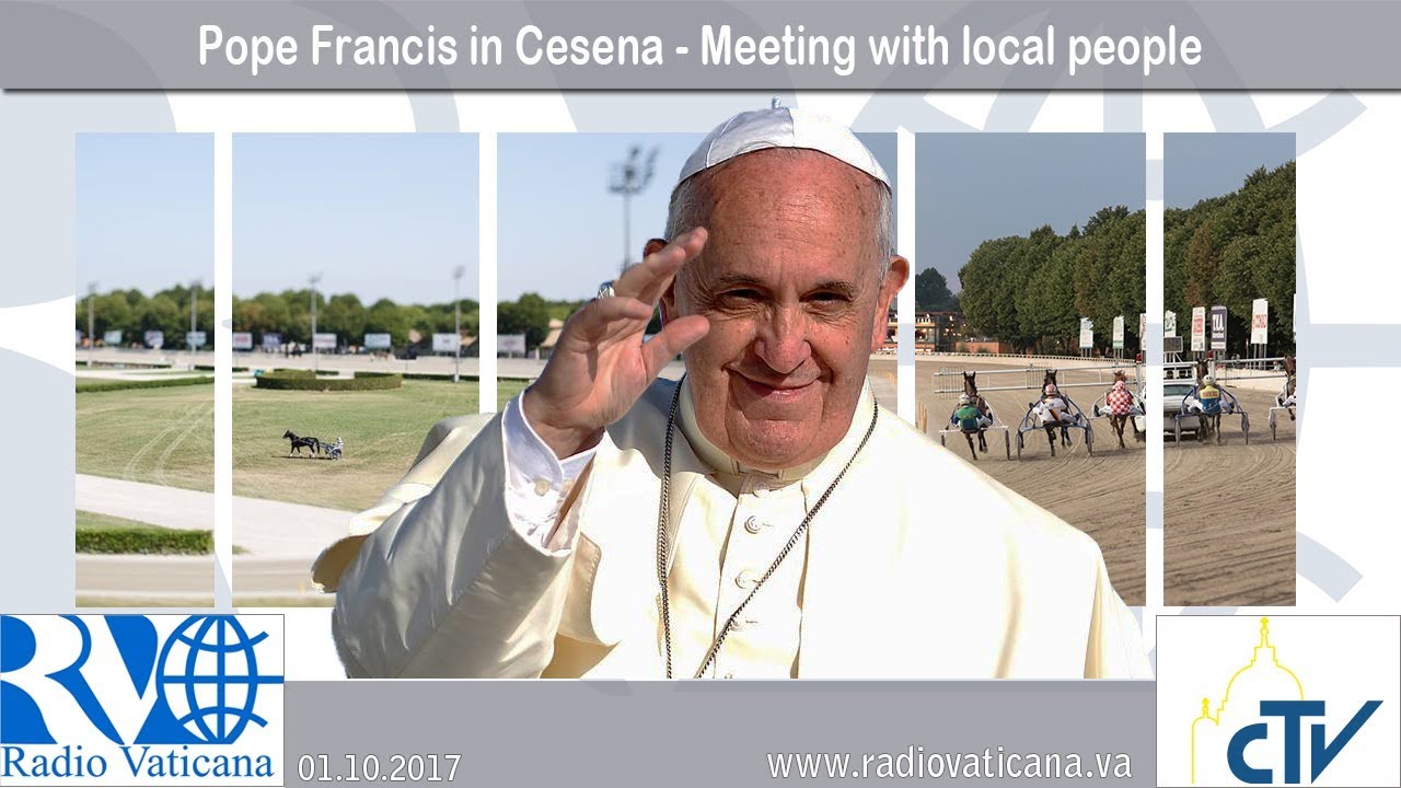01.10.2017 - Papa Francesco a Cesena - Incontro con la cittadinanza