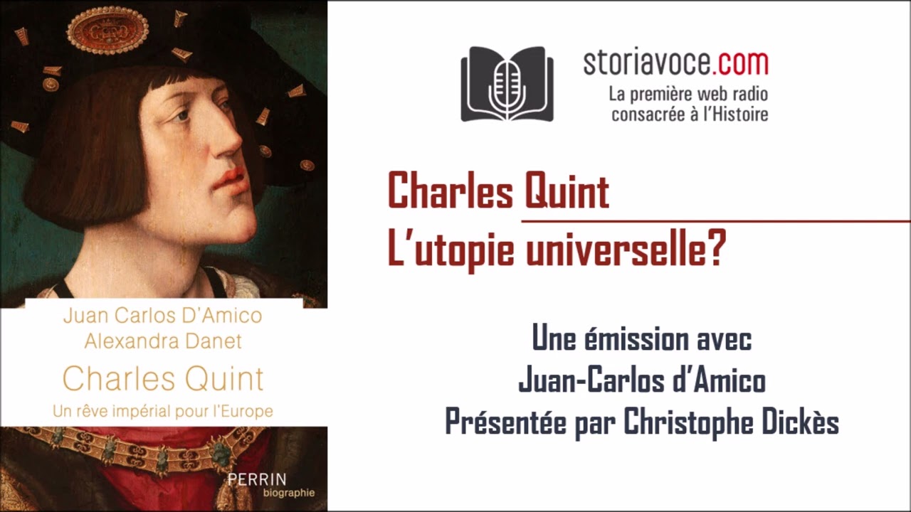 Charles Quint : une utopie impériale ? avec Juan-Carlos d'Amico [1/2]