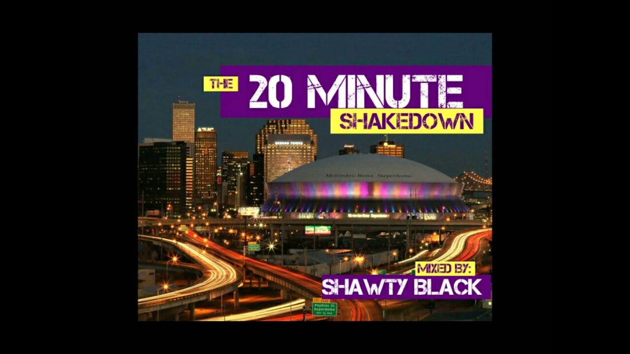 20 Minute Shakedown ( New Orleans Bounce Mix )