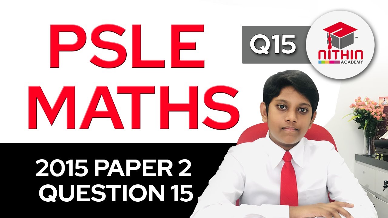 PSLE Math 2015 | Paper 2 Question 15 | Primary 6 Singapore | Model