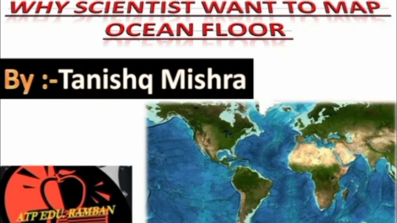 Why scientists want to map the Ocean Floor? Nippon Foundation GEBCO Seabed 2030 Project.