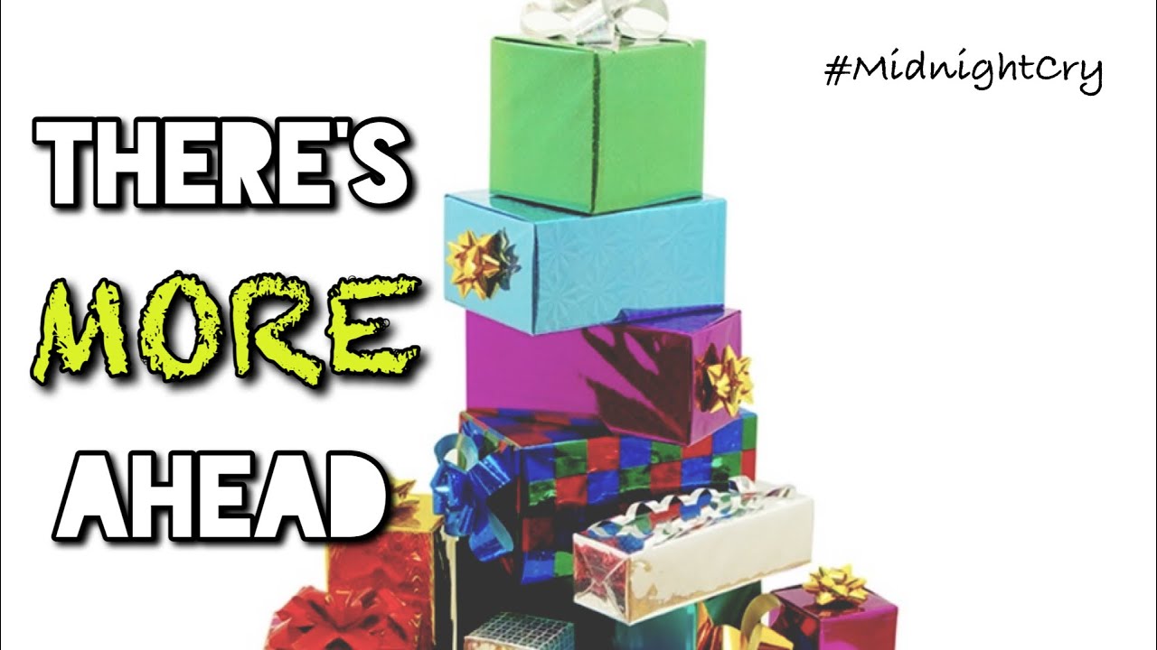 There's More Ahead! 🎁 #MidnightCry