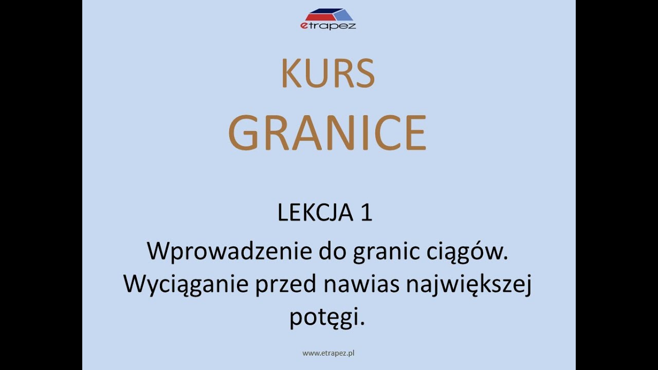 Wprowadzenie do granic ciągów. Wyciąganie przed nawias najwyższej potęgi (Kurs Granice eTrapez)