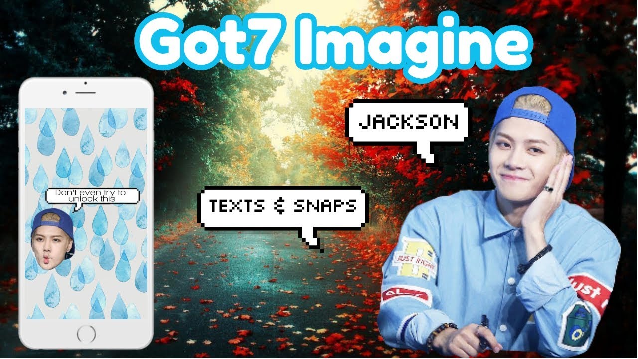 Imagine | Got7 Jackson As Your Boyfriend - Texts & Snaps