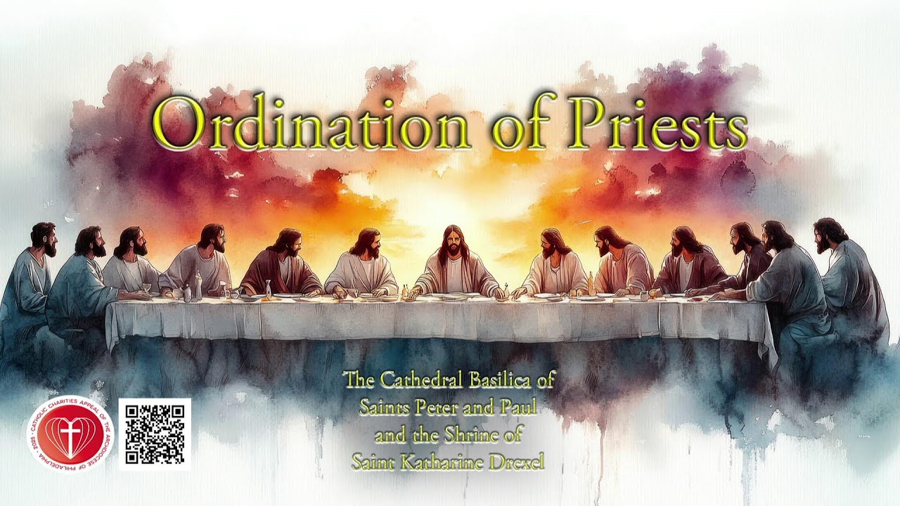 May 17. 2025 - Ordination of Priests from the Cathedral Basilica of Saints Peter and Paul