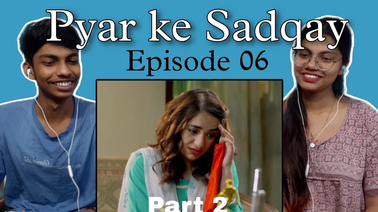 Indian reaction on Pyar ke Sadqay  Episode 06(Part 2)| Yumna Zaidi & Bilal Abbas Khan| POCO LOCO
