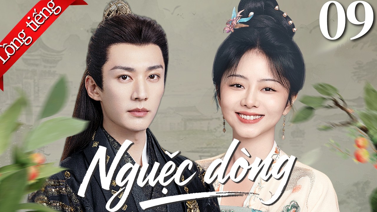 【Lồng tiếng Việt】Ngược dòng 兰香如故| Tập 09 | Đàm Tùng Vận / Lưu Học Nghĩa
