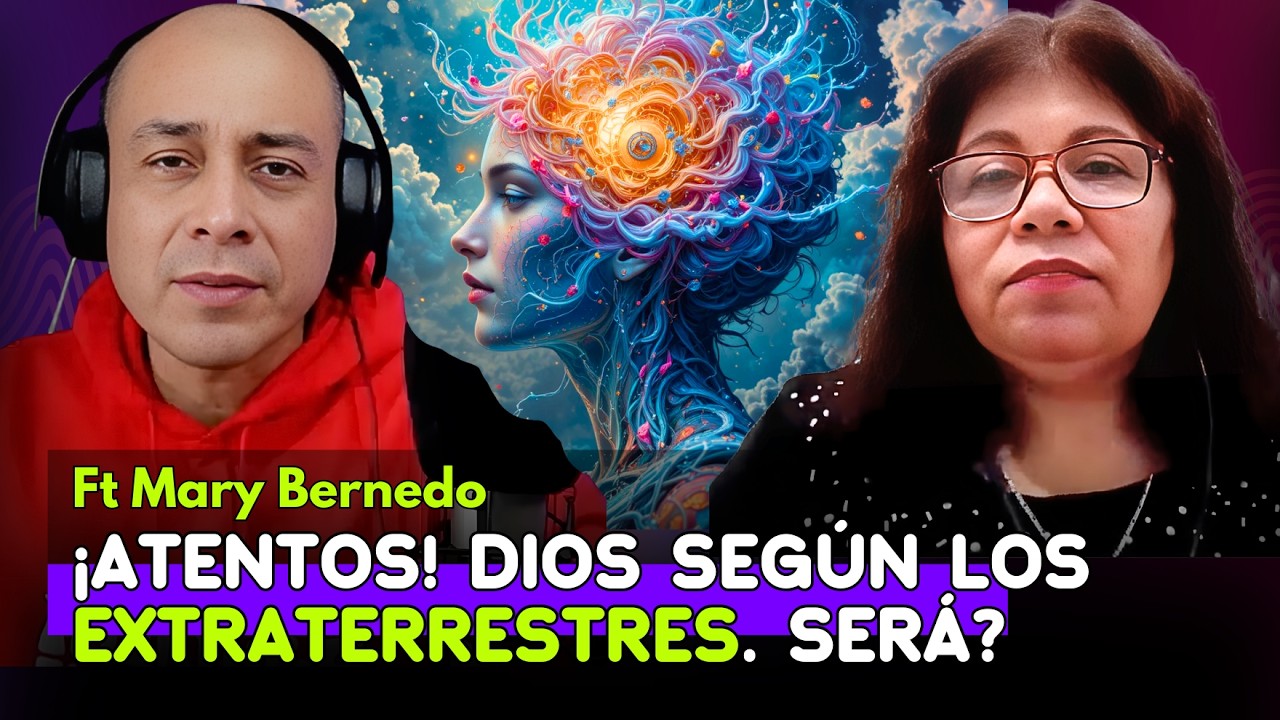 ¿Qué hay en la MENTE DE DIOS? Esto dicen los EXTRATERRESTRES | Mary Bernedo