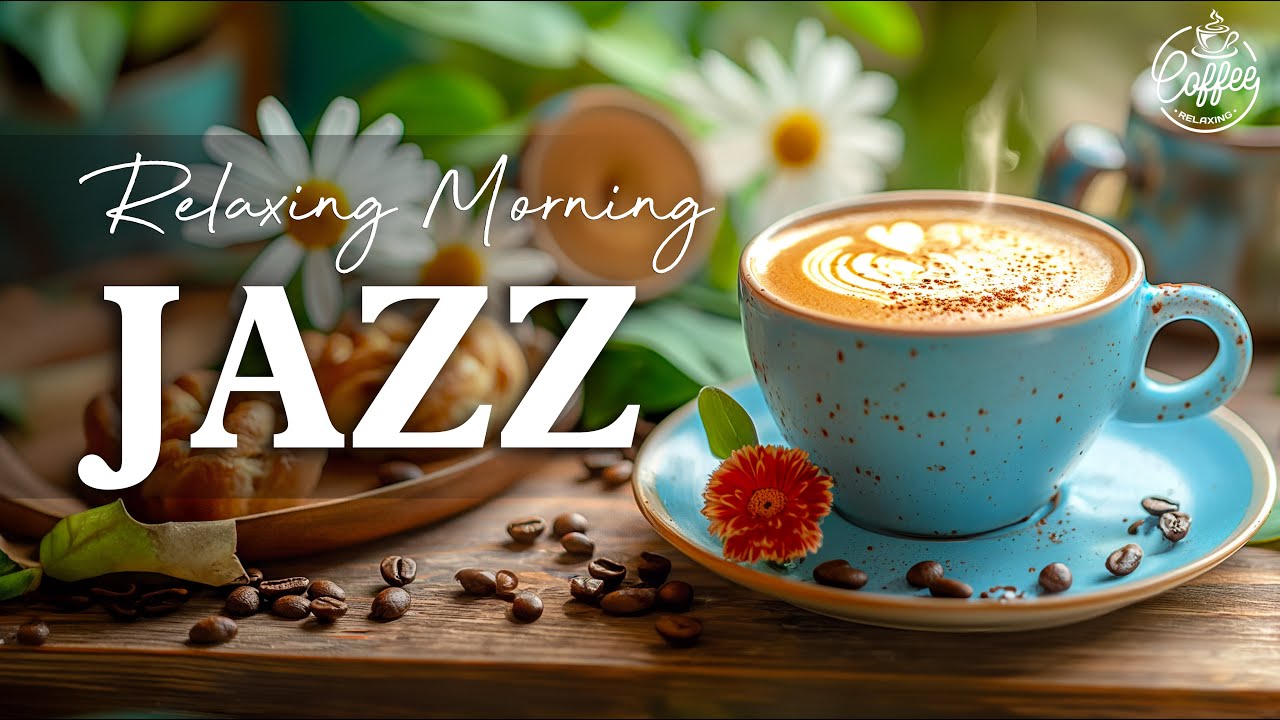 Relaxing Morning Jazz ☕ Placid Jazz Coffee Music & Sweet Bossa Nova Piano for Good Moods