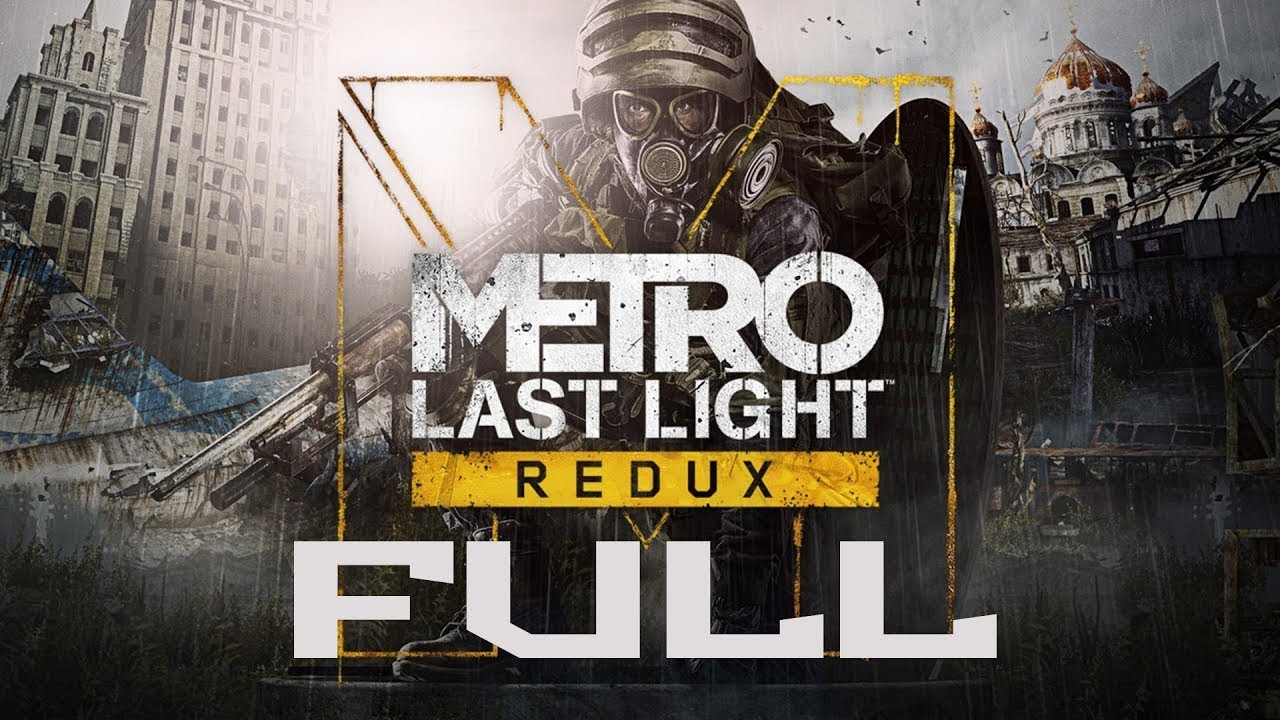 Metro Last Light Redux ► ПОЛНОЕ Прохождение [РУС] [БЕЗ КОММЕНТАРИЕВ]