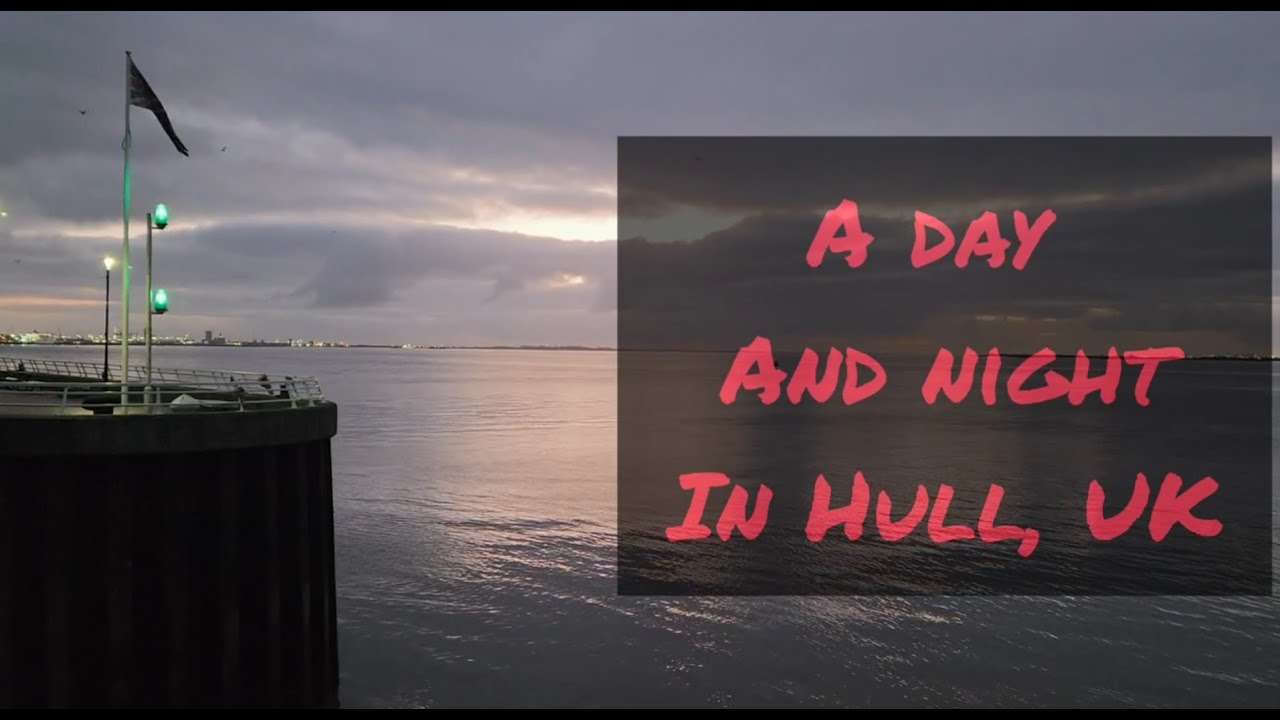Hull, UK | Day Tripping