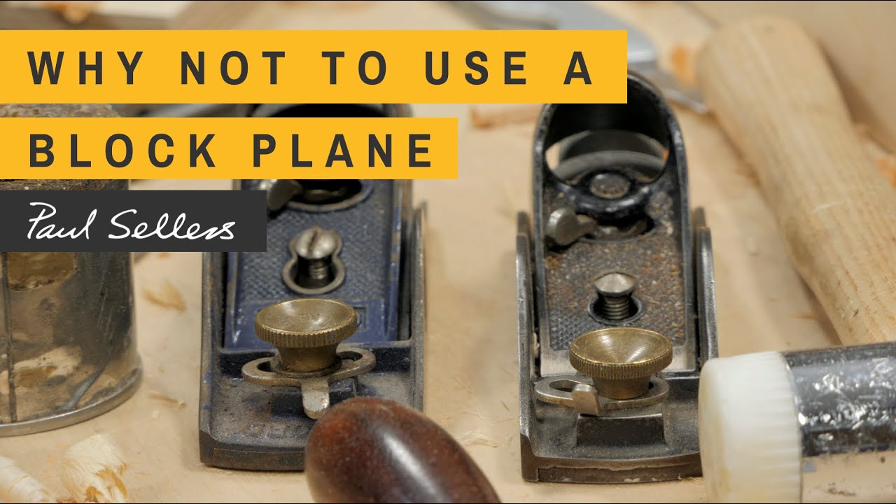 Why not to use a Block Plane | Paul Sellers