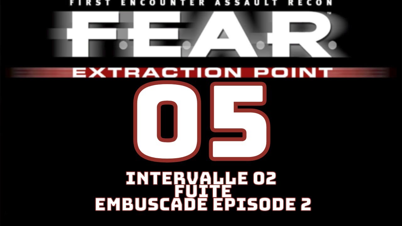 FEAR Files Extraction Point #05 - Intervalle 02 - Fuite (Embuscade Episode 2)