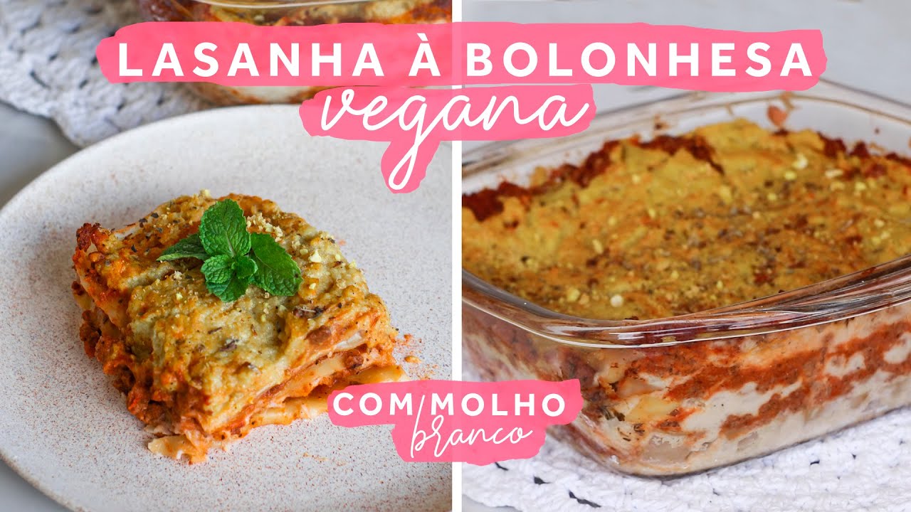 A MELHOR LASANHA VEGANA - BOLONHESA COM MOLHO BRANCO