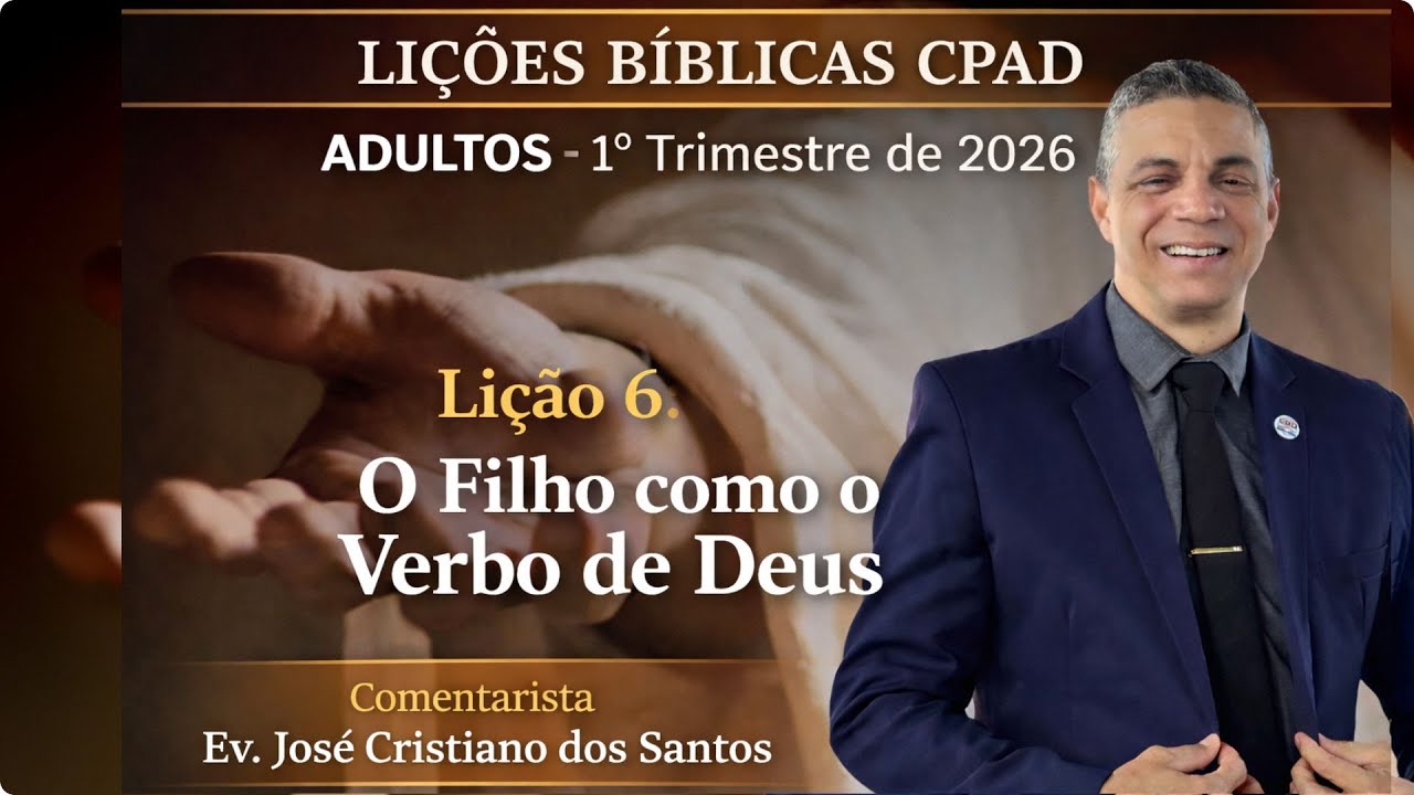 EBD CLASSE ADULTOS - Lição 6 - O Filho como o Verbo de Deus - 1º Trimestre 2026.