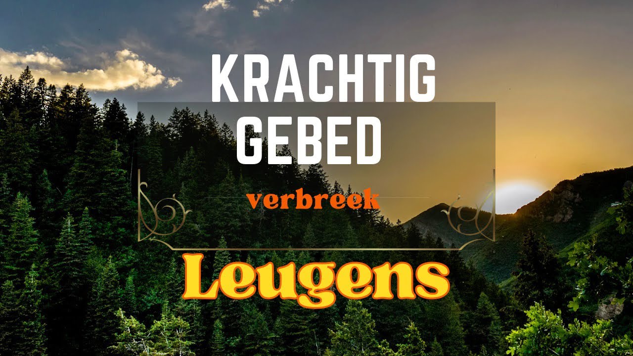 Krachtig gebed tegen leugens  - Bid mee!