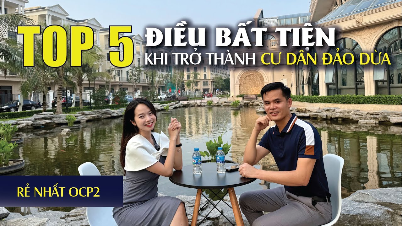 5 ĐIỀU BẤT TIỆN CHỈ CÓ CƯ DÂN ĐẢO DỪA VINHOMES OCEAN PARK 2 MỚI BIẾT| KHU ĐÓNG ĐẢO DỪA OCEAN PARK 2
