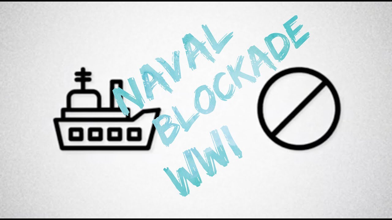 Naval Blockade (and how it led to the end of the war) - WWI Terms