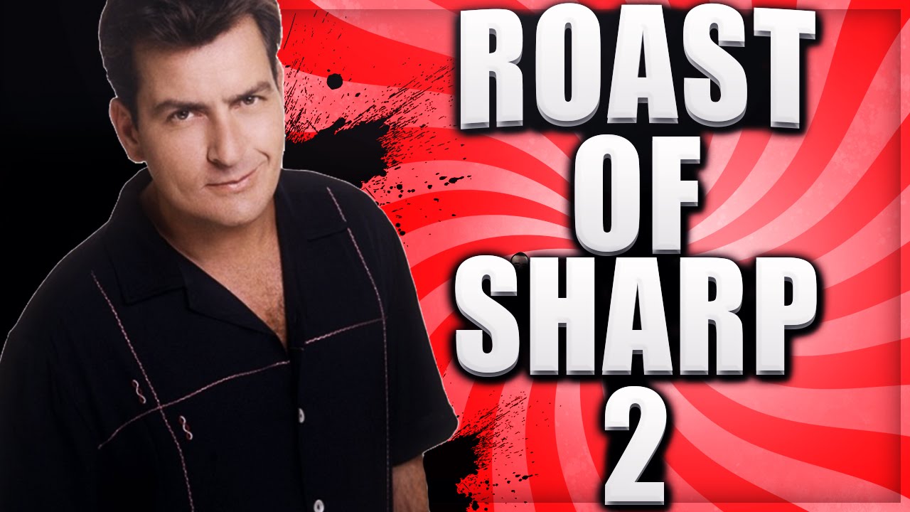 ROAST OF SHARP #2