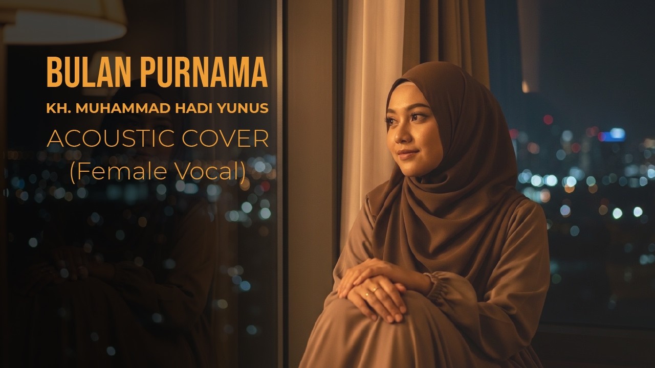 Bulan Purnama – KH. Muhammad Hadi Y. MA (Al-Farabi) | Cover Akustik Lagu Religi - Female Vocal