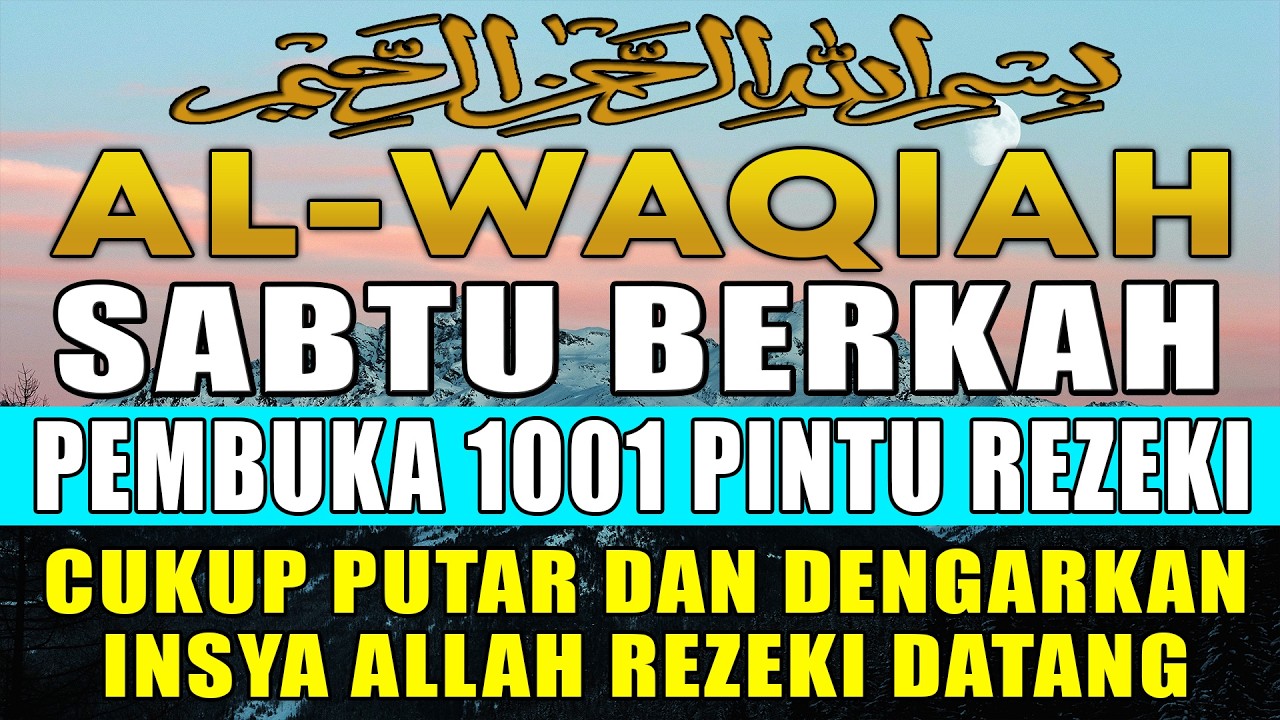 Keajaiban Surah Al-Waqiah: Dibaca Rutin, Pintu Rezeki Terbuka; surah al waqiah pembuka rezeki