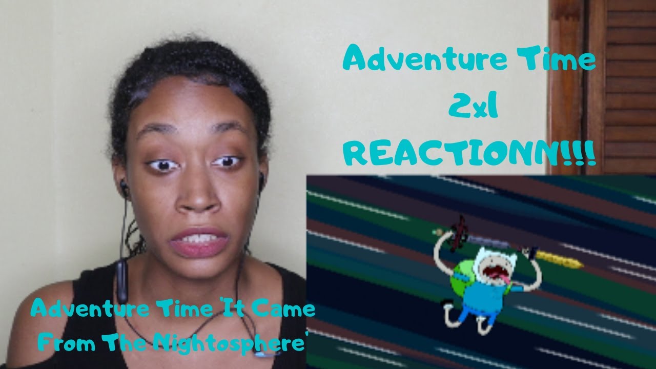 Adventure Time- 2x1 Adventure Time 'It Came From The Nightosphere'- REACTIONN!!!
