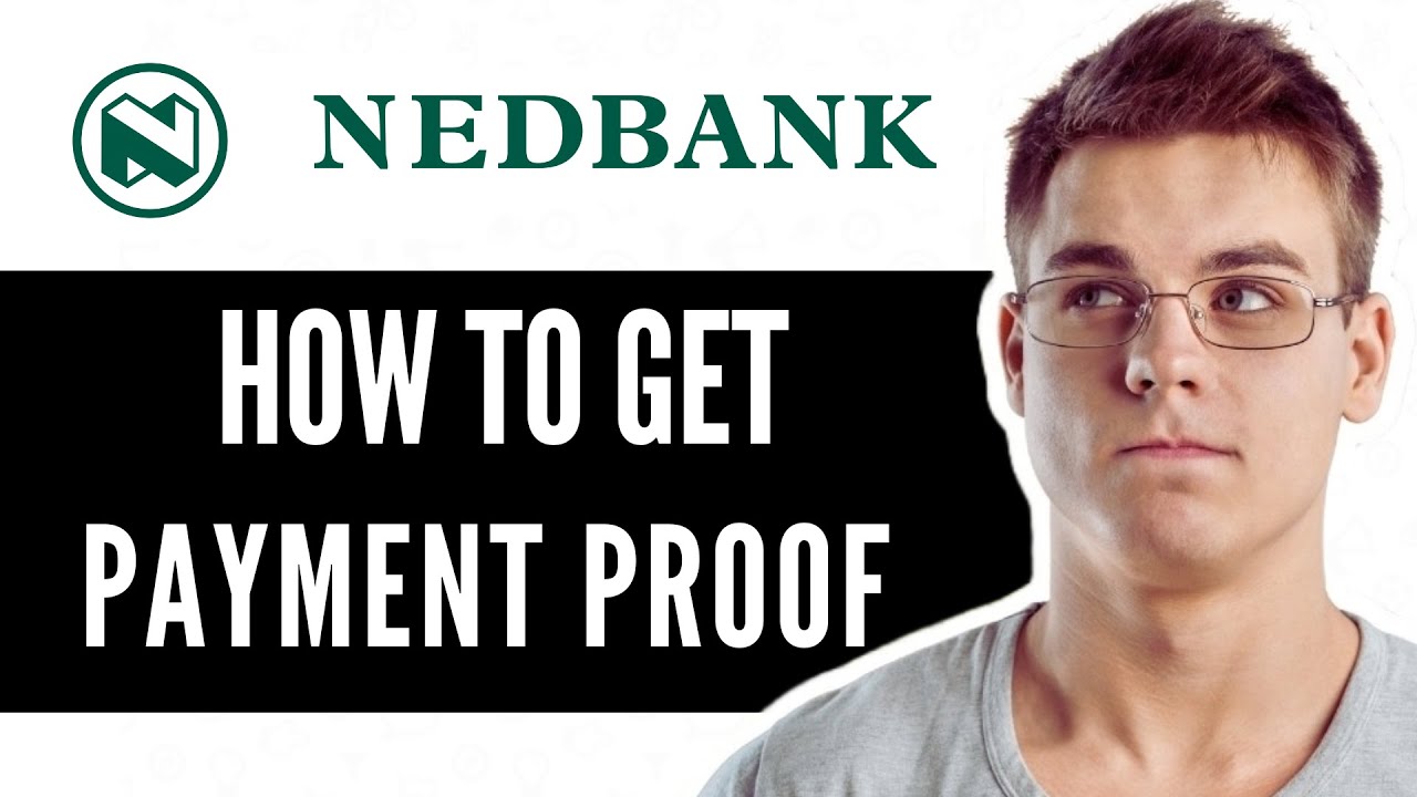 How To Get Proof Of Payment On Nedbank - Quick Guide