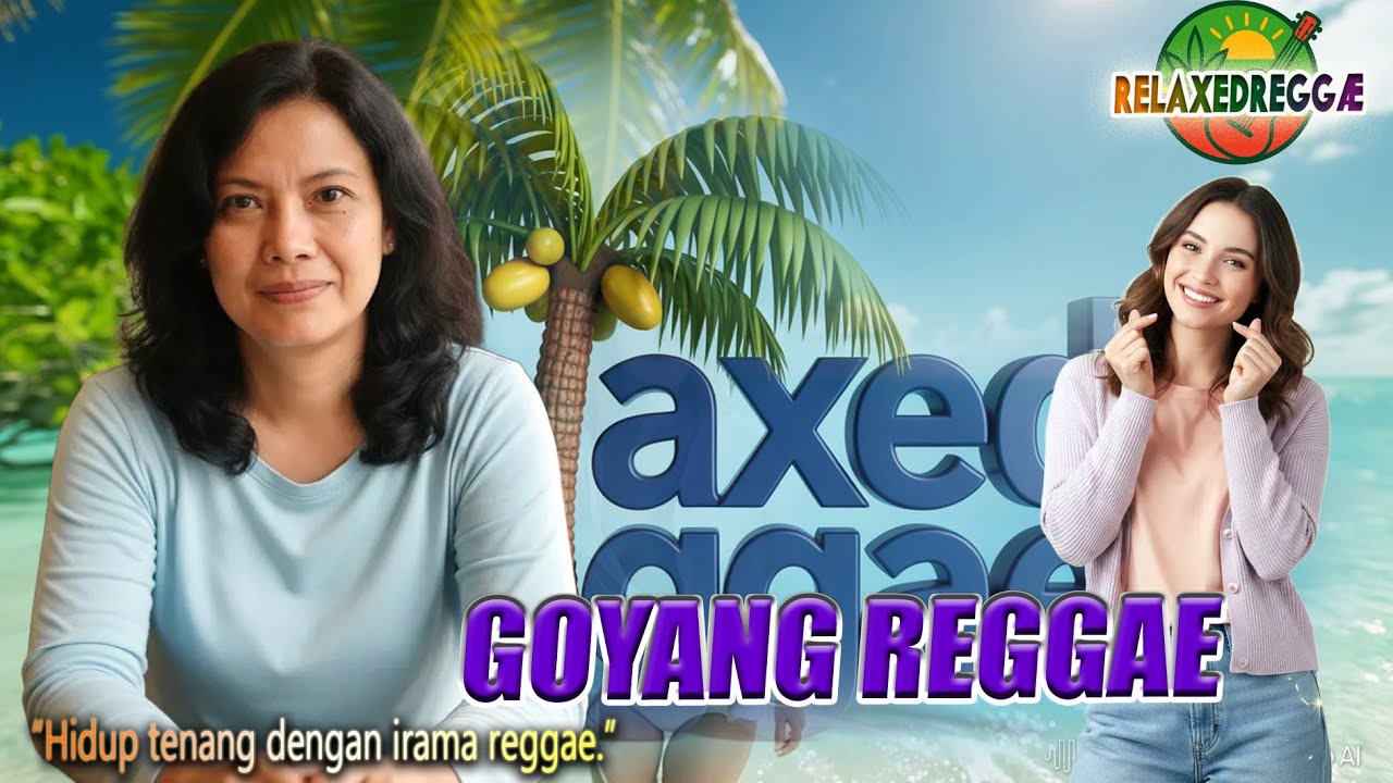 Goyang Reggae – A Colorful Reggae Vibe for Your Soul | Relaxedreggae Original| REGGAE VERSION