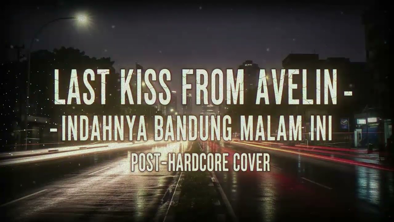 Last Kiss From Avelin - Indahnya Bandung Malam Ini ( Post-Hardcore x Modern Rock Cover ) | AI Music