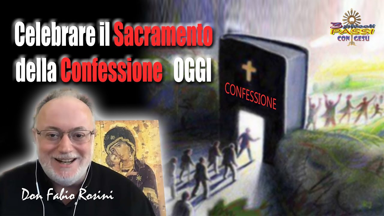 Celebrare il Sacramento della Confessione OGGI - Don Fabio Rosini - 3 Piccoli Passi con Gesù
