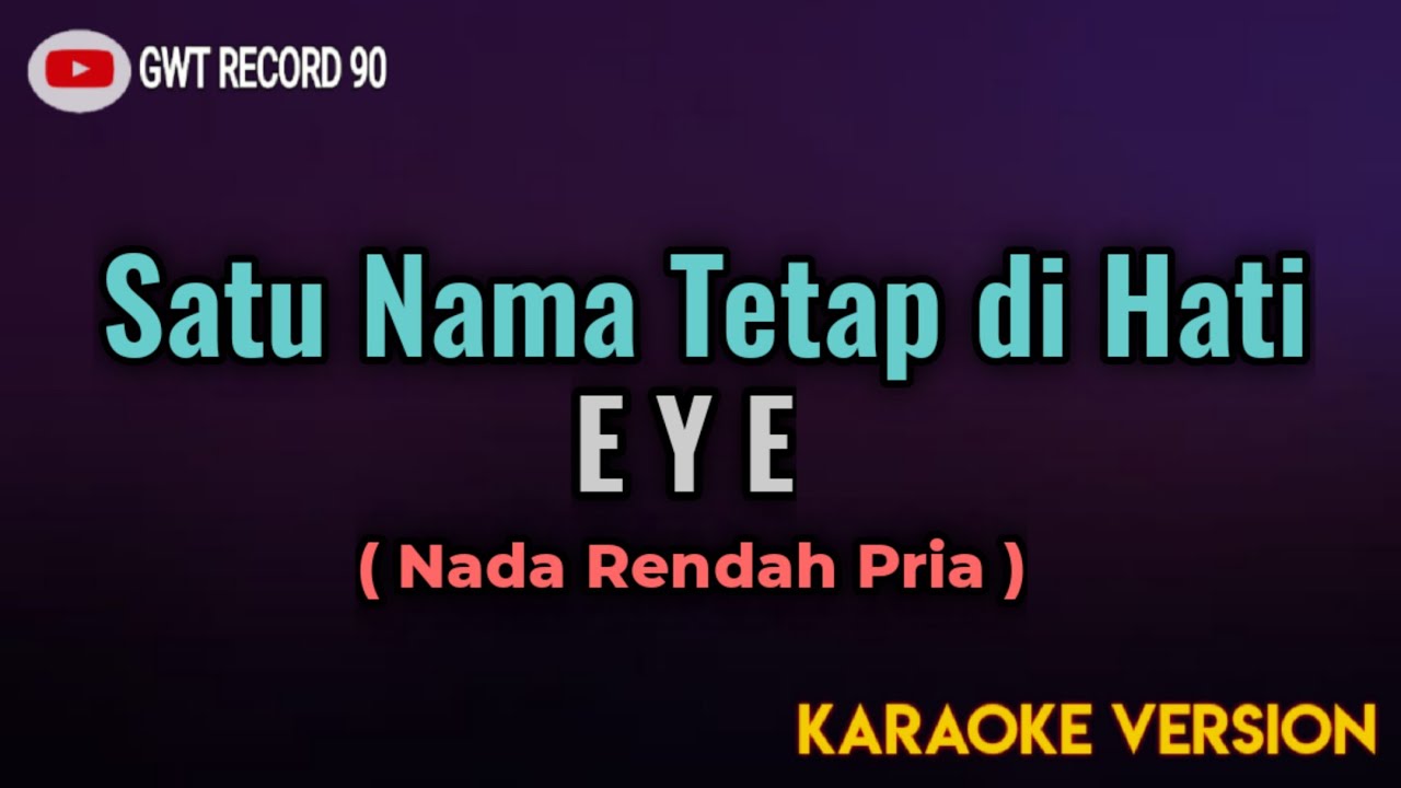 EYE - Satu Nama Tetap Di Hati ( Karaoke )