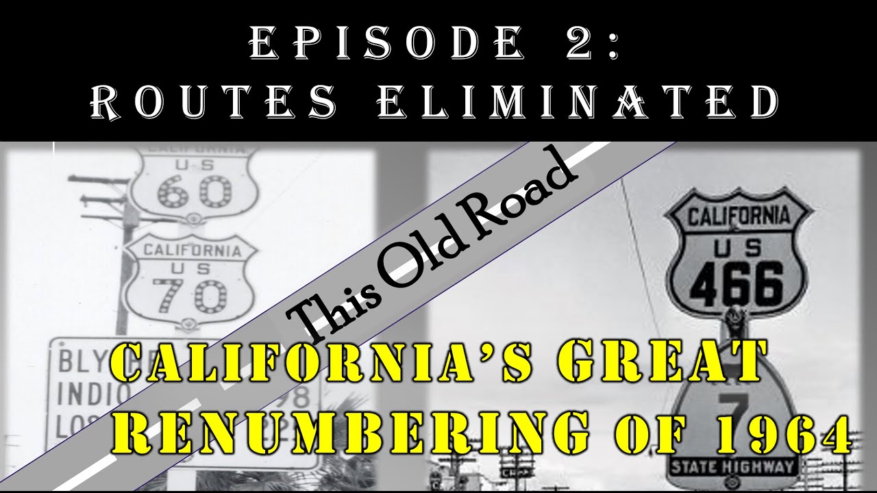 The Eliminated Routes - California's Great Highway Renumbering of 1964 - Episode 2