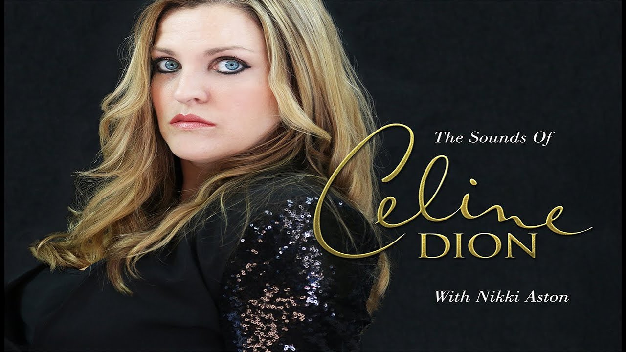 THE SOUNDS OF CELINE - CELINE DION TRIBUTE BY NIKKI ASTON