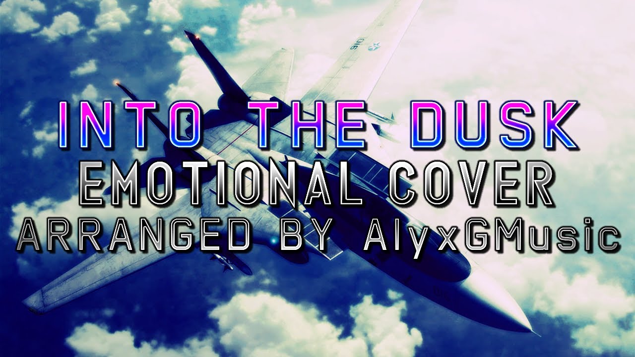 Into The Dusk (Ace Combat 5: The Unsung War) - Emotional Cover (Arranged by @AlyxGMusic)