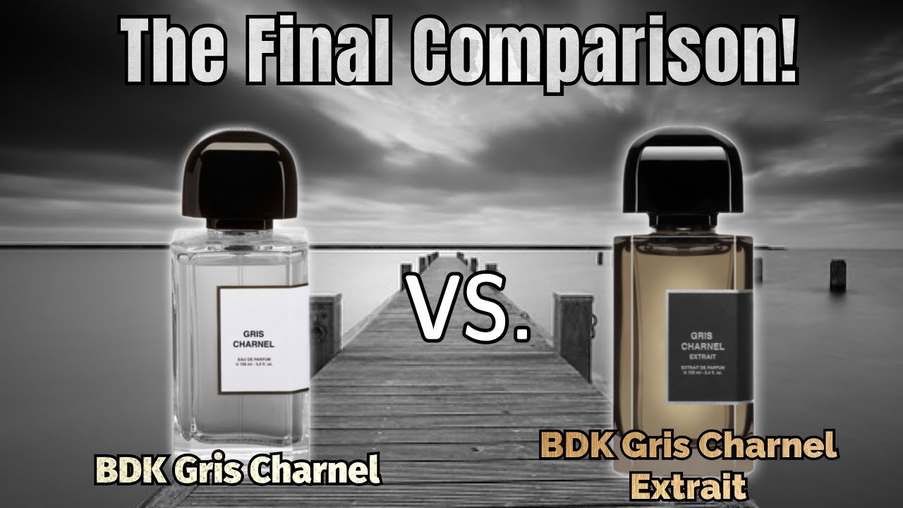 THE FINAL COMPARISON! BDK PARFUMS GRIS CHARNEL VS BDK GRIS CHARNEL EXTRAIT FRAGRANCE REVIEW