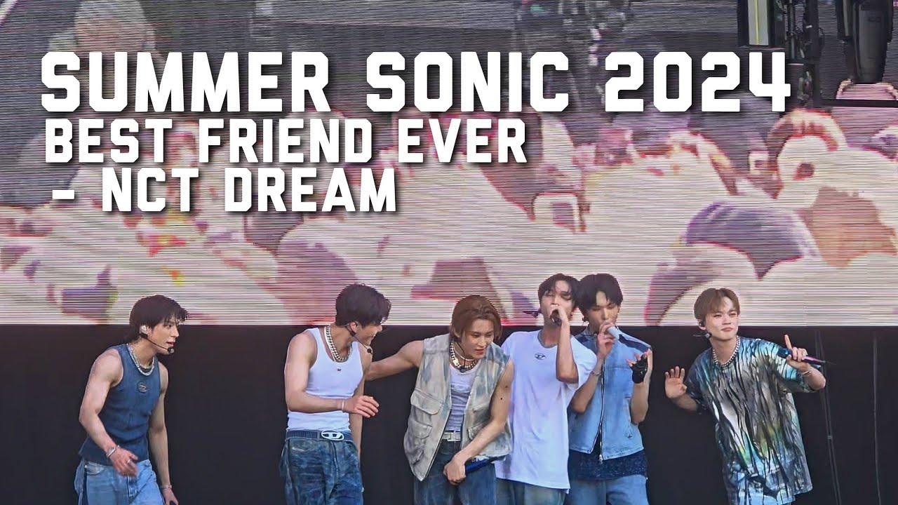 Best Friend Ever – NCT Dream [240817 Summer Sonic Tokyo 2024]