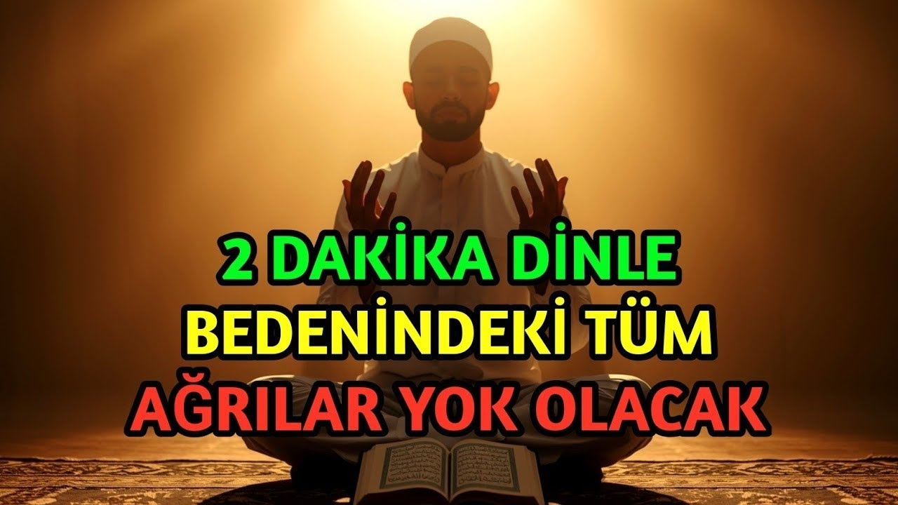 İNANILMAZ AMA GERÇEK! SADECE 2 DAKİKA BU DUAYI DİNLE, TÜM HASTALIKLAR YOK OLACAK!