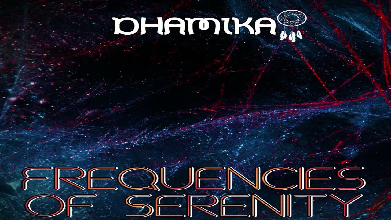 Dhamika - Frequencies of Serenity ᴴᴰ