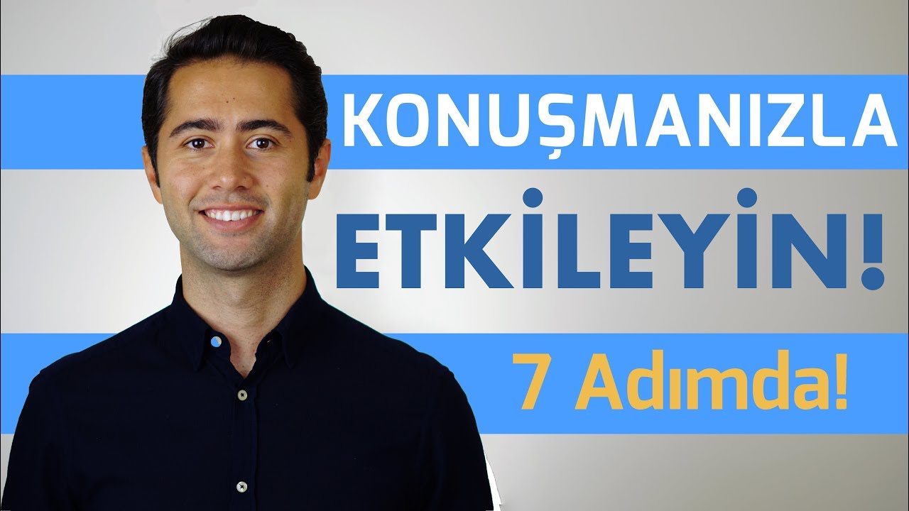 Etkili Konuşmanın 7 Adımı - Fark Yaratın!