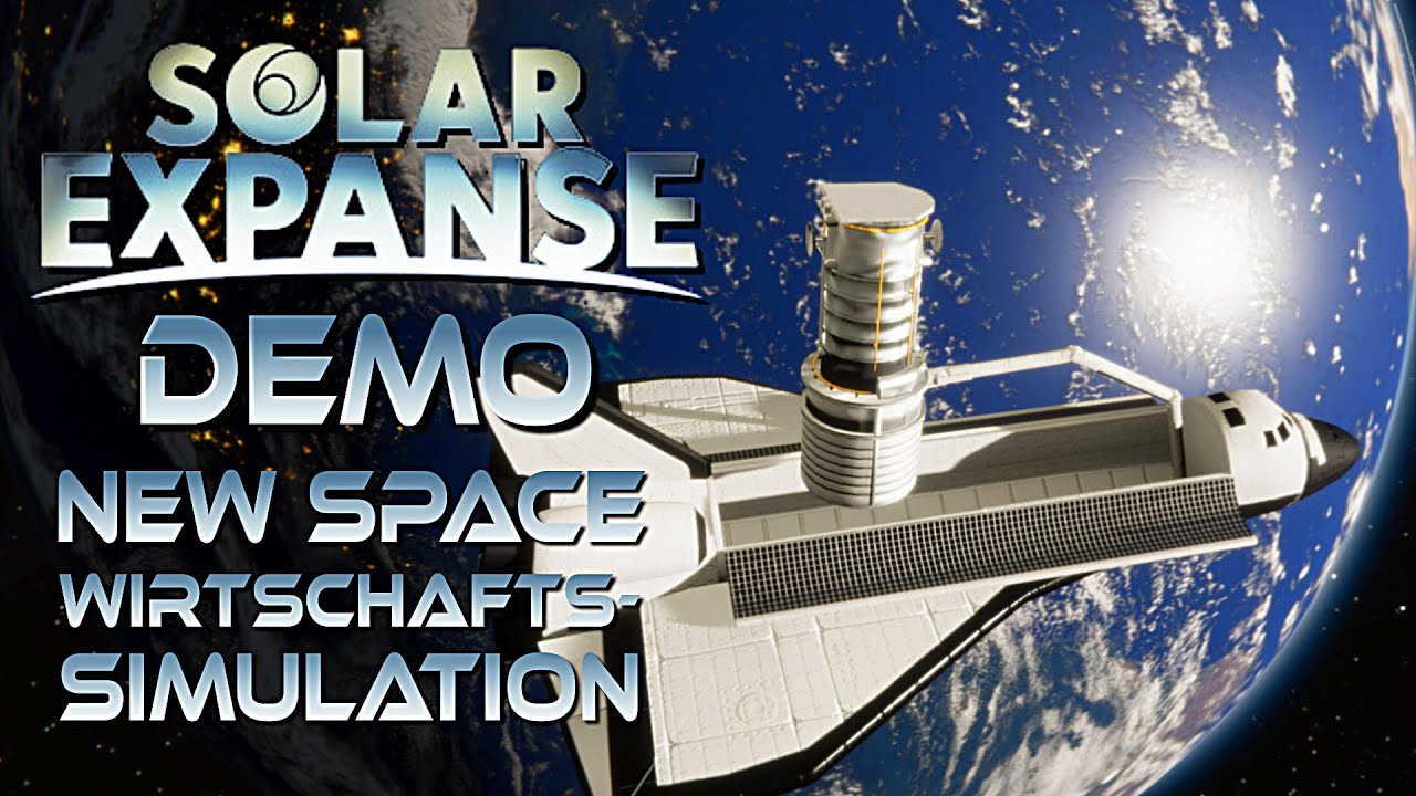 Solar Expanse Raumfahrt als Wirtschaftssimulation in Solar Expanse Demo deutsch german gameplay
